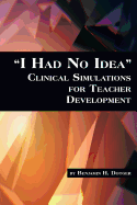 I Had No Idea Clinical Simulations for Teacher Development