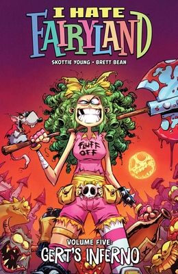I Hate Fairyland Volume 5: Gert's Inferno - Young, Skottie, and Bean, Brett