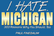 I Hate Michigan: 303 Reasons Why You Should, Too