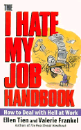 I Hate My Job Handbook - Frankel, Valerie, and Tien, Ellen