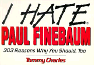 I Hate Paul Finebaum: 303 Reasons Why You Should, Too - Charles, Tommy