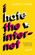 I Hate the Internet: A novel