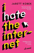 I Hate the Internet: A Novel