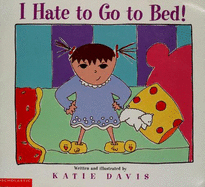 I Hate to Go to Bed! - Davis, Katie
