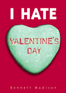 I Hate Valentine's Day