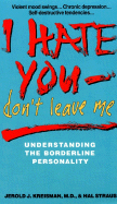 I Hate You, Don't Leave Me: Understanding the Borderline Personality