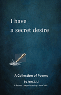 I Have a Secret Desire: A Collection of Poems