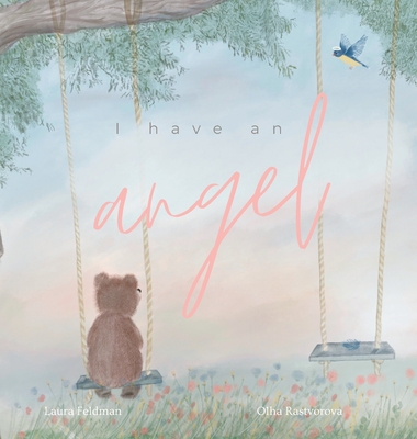 I have an Angel: When You Lose A Loved One But Gain An Angel - Feldman, Laura