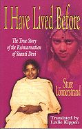 I Have Lived Before: The True Story of the Reincarnation of Shanti Devi