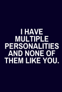 I Have Multiple Personalities and None Of Them Like You: Funny Lined Journal for Coworkers