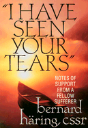 I Have Seen Your Tears: Notes of Support from a Fellow Sufferer