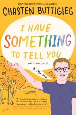 I Have Something to Tell You--For Young Adults: A Memoir - Buttigieg, Chasten