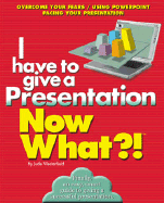 I Have to Give a Presentation, Now What?!