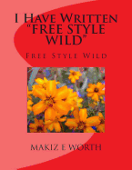 I Have Written "FREE STYLE WILD": Free Style Wild