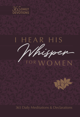 I Hear His Whisper for Women: 365 Daily Meditations & Declarations - Simmons, Brian