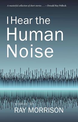 I Hear the Human Noise - Morrison, Ray