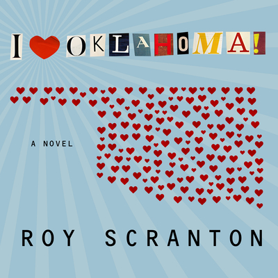 I Heart Oklahoma! - Scranton, Roy, and Gibel, Rebecca (Narrator)