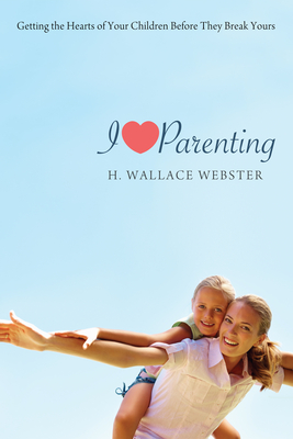 I Heart Parenting - Webster, H Wallace