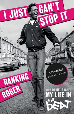 I Just Can't Stop It: My Life in The Beat - Roger, Ranking, and Rachel, Daniel