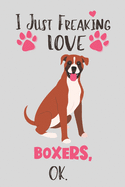 I Just Freaking Love Boxers, OK: Boxer Gifts for Women - Lined Notebook Featuring a Cute Dog on Grey Background