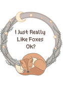 I Just Really Like FOXES, OK: Cute Fox Composition Notebook new year 2020
