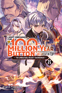 I Kept Pressing the 100-Million-Year Button and Came Out on Top, Vol. 8 (Light Novel): Volume 8