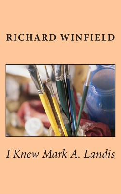 I Knew Mark A. Landis - Winfield, Richard