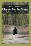 I Knew You by Name: The Search for My Lost Mother
