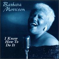I Know How to Do It - Barbara Morrison