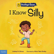 I Know Silly: A Book about Feeling Silly, Shy, and Embarrassed