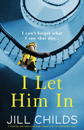 I Let Him In: A gripping and emotional page-turner with an unexpected twist