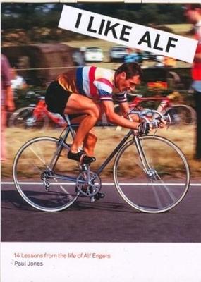 I Like Alf: 14 lessons from the life of Alf Engers - Jones, Paul