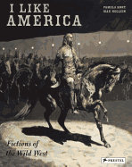 I Like America: Fictions of the Wild West
