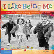 I Like Being Me: Poems about Kindness, Friendship, and Making Good Choices