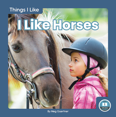 I Like Horses - Gaertner, Meg