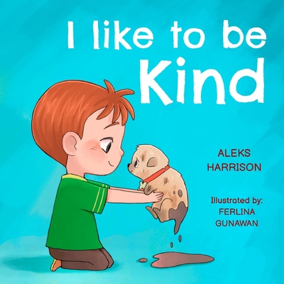 I Like To Be Kind: Children's Book About Kindness for Preschool - Harrison, Aleks