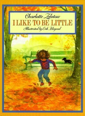 I Like to Be Little - Zolotow, Charlotte