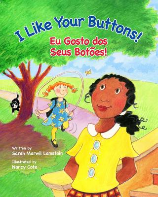 I Like Your Buttons! / Eu Gosto DOS Seus Botoes!: Babl Children's Books in Portuguese and English - Lamstein, Sarah