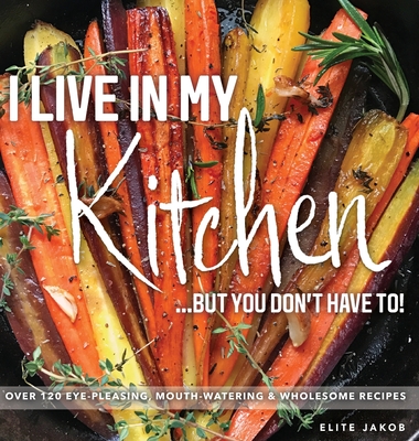 I Live in My Kitchen: But You Don't Have To! - Elite, Jakob