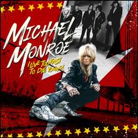 I Live Too Fast to Die Young - Michael Monroe