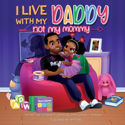 I Live With My Daddy Not My Mommy - Jones - Watson, Umia, and Creative Press LLC, J & W (Contributions by)