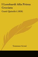 I Lombardi Alla Prima Crociata: Canti Quindici (1826)