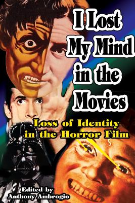 I Lost My Mind in the Movies: Loss of Identity in the Horror Film - Ambrogio, Anthony (Editor)