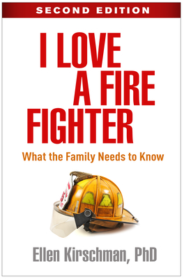 I Love a Fire Fighter: What the Family Needs to Know - Kirschman, Ellen