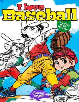 I Love Baseball Coloring Book for Kids: Sports Coloring Pages for Boys and Girls. Ideal Gift for Children Who Play or Like Baseball - Ai, Coloring Page