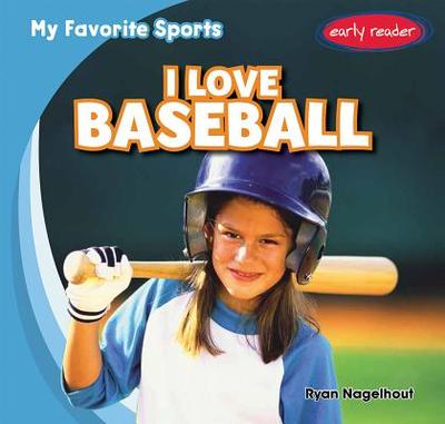 I Love Baseball - Nagelhout, Ryan