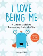 I Love Being Me: A Child's Guide to Embracing Individuality