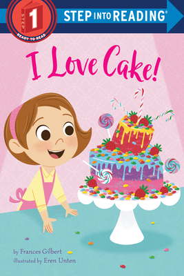 I Love Cake! - Gilbert, Frances