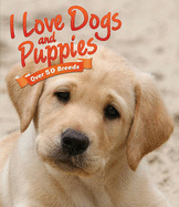 I Love: Dogs and Puppies