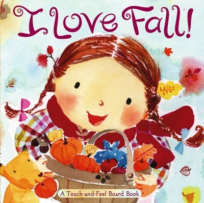 I Love Fall!: A Touch-And-Feel Board Book - Inches, Alison